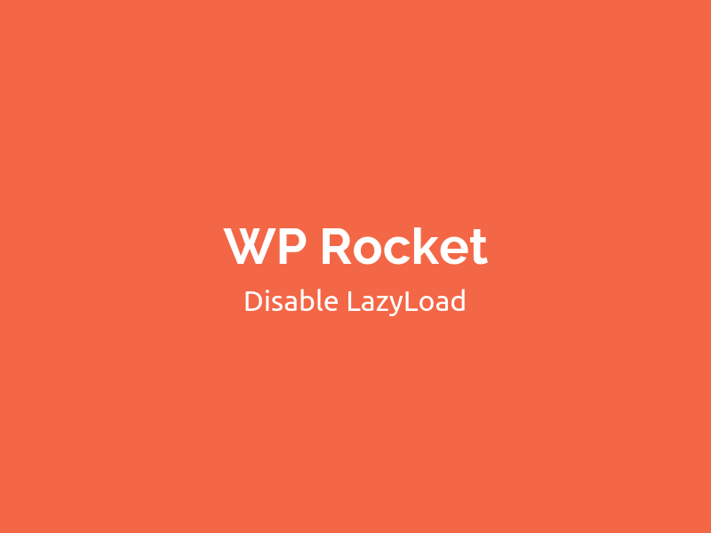 How to Disable WP Rocket Lazy Load